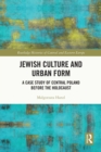 Image for Jewish Culture and Urban Form: A Case Study of Central Poland Before the Holocaust