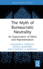 Image for The Myth of Bureaucratic Neutrality: An Examination of Merit and Representation