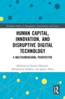 Image for Human Capital, Innovation and Disruptive Digital Technology: A Multidimensional Perspective