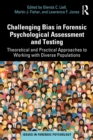 Image for Challenging Bias in Forensic Psychological Assessment and Testing: Theoretical and Practical Approaches to Working With Diverse Populations