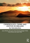 Image for Criminology, Crime and Justice in Ireland: An Introduction