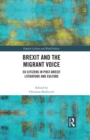 Image for Brexit and the Migrant Voice: EU Citizens in Post-Brexit Literature and Culture