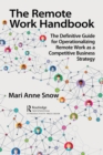 Image for The Remote Work Handbook: The Definitive Guide for Operationalizing Remote Work as a Competitive Business Strategy