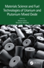 Image for Materials Science and Fuel Technologies of Uranium and Plutonium Mixed Oxide