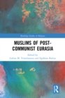Image for Muslims of Post-Communist Eurasia