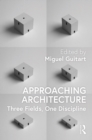 Image for Approaching Architecture: Three Fields, One Discipline