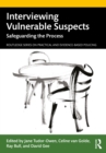 Image for Interviewing Vulnerable Suspects: Safeguarding the Process