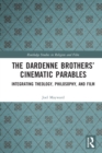 Image for The Dardenne Brothers&#39; Cinematic Parables: Integrating Theology, Philosophy, and Film