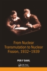 Image for From Nuclear Transmutation to Nuclear Fission, 1932-1939