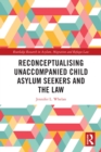 Image for Reconceptualizing unaccompanied child asylum seekers and the law
