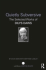 Image for Quietly Subversive: The Selected Works of Dilys Daws