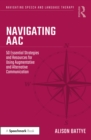 Image for Navigating AAC: 50 Essential Strategies and Resources for Using Augmentative and Alternative Communication