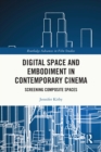 Image for Digital Space and Embodiment in Contemporary Cinema: Screening Composite Spaces