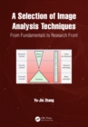Image for A selection of image analysis techniques: from fundamental to research front