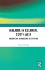 Image for Malaria in Colonial South Asia: Uncoupling Disease and Destitution
