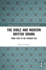 Image for The Bible and Modern British Drama: From 1930 to the Present Day