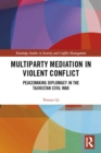 Image for Multiparty Mediation in Violent Conflict: Peacemaking Diplomacy in the Tajikistan Civil War