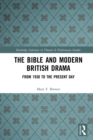 Image for The Bible and modern British drama: from 1930 to the present-day