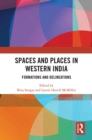 Image for Spaces and places in western India: formations and delineations