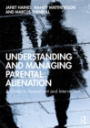Image for Understanding and Managing Parental Alienation: A Guide to Assessment and Intervention