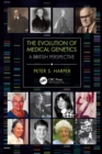 Image for The Evolution of Medical Genetics: A British Perspective