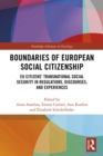Image for Boundaries of European Social Citizenship: EU Citizens&#39; Transnational Social Security in Regulations, Discourses and Experiences