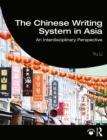 Image for The Chinese Writing System in Asia: An Interdisciplinary Perspective