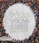 Image for 20/20 visions: collaborative planning and placemaking