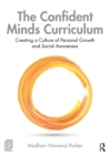 Image for The Confident Minds Curriculum: Creating a Culture of Personal Growth and Social Awareness