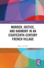Image for Murder, justice, and harmony in an eighteenth-century French village