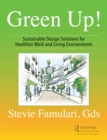 Image for Green Up!: Sustainable Design Solutions for Healthier Work and Living Environments