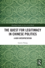 Image for The quest for legitimacy in Chinese politics: a new interpretation