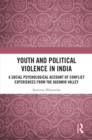 Image for Youth and Political Violence in India: A Social-Psychological Account of Conflict Experiences from the Kashmir Valley