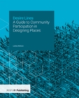 Image for Desire lines: a guide to community participation in designing places