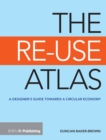 Image for The re-use atlas: a designer&#39;s guide towards a circular economy