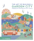 Image for The art of building a garden city: designing new communities for the 21st century