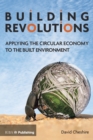 Image for Building revolutions: applying the circular economy to the built environment