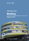 Image for Briefing: A Practical Guide to RIBA Plan of Work 2013 Stages 7, 0 and 1 (RIBA Stage Guide)