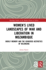 Image for Women&#39;s lived landscapes of war and liberation in Mozambique: bodily memory and the gendered aesthetics of belonging