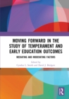 Image for Moving forward in the study of temperament and early education outcomes  : mediating and moderating factors