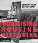 Image for Mobilising housing histories: learning from London&#39;s past