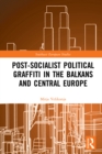 Image for Post-Socialist Political Graffiti in the Balkans and Central Europe