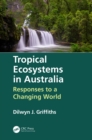 Image for Tropical ecosystems in Australia: responses to a changing world