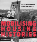 Image for Mobilising Housing Histories: Learning from London&#39;s Past