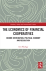 Image for The economics of financial cooperatives: income distribution, political economy and regulation : 18
