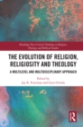 Image for The Evolution of Religion, Religiosity and Theology: A Multi-Level and Multi-Disciplinary Approach
