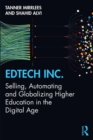 Image for EdTech Inc: selling, automating and globalizing higher education in the digital age
