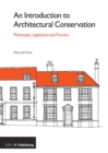 Image for An Introduction to Architectural Conservation: Philosophy, Legislation and Practice