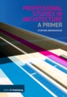 Image for Professional studies in architecture: a primer
