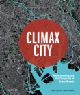 Image for Climax City: Masterplanning and the Complexity of Urban Growth